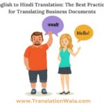 English to Hindi Translation: The Best Practices for Translating Business Documents