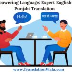 Empowering Language: Expert English to Punjabi Translation